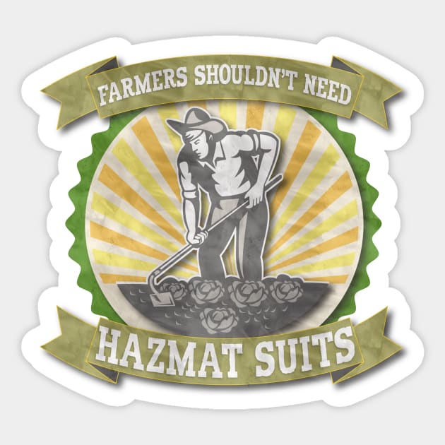 FARMERS SHOULDN'T NEED HAZMAT SUITS Sticker by dlinca